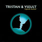 Tristan & Yseult Légende Musicale