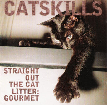 Catskills - Straight Out The Cat Litter: Gourmet