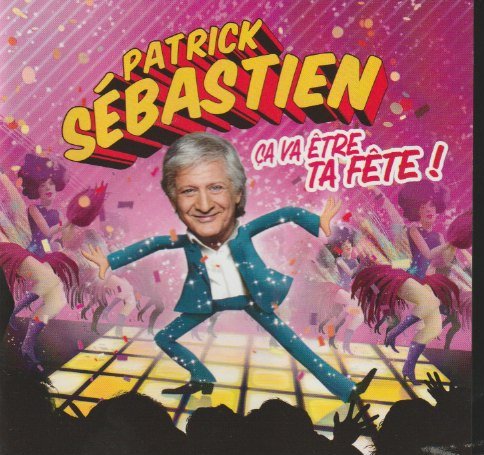 Patrick Sébastien – Ça Va Être Ta Fête