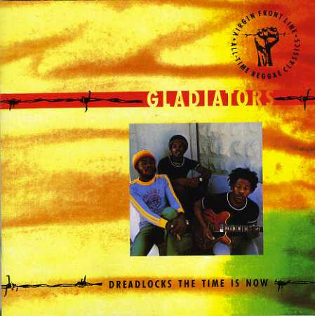 Gladiators – Dreadlocks The Time Is Now