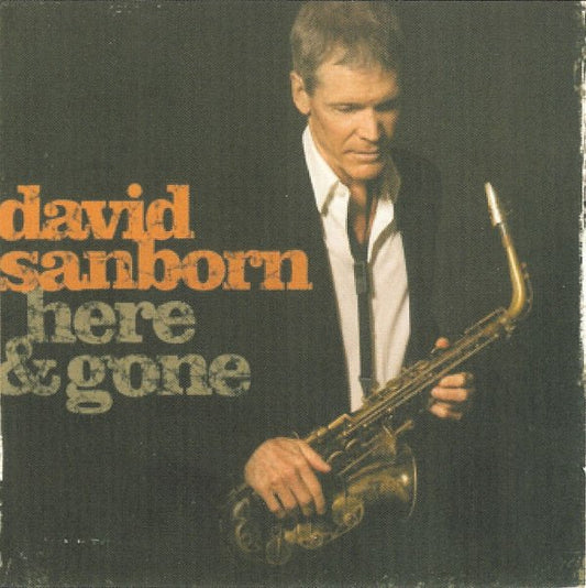 David Sanborn  Here & Gone