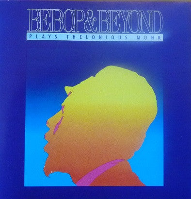 Bebop & Beyond – Plays Thelonious Monk