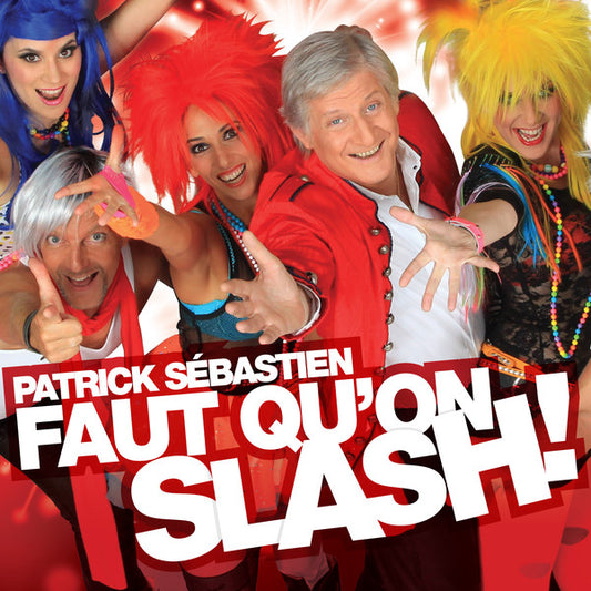Patrick Sébastien – Faut Qu'On Slash!