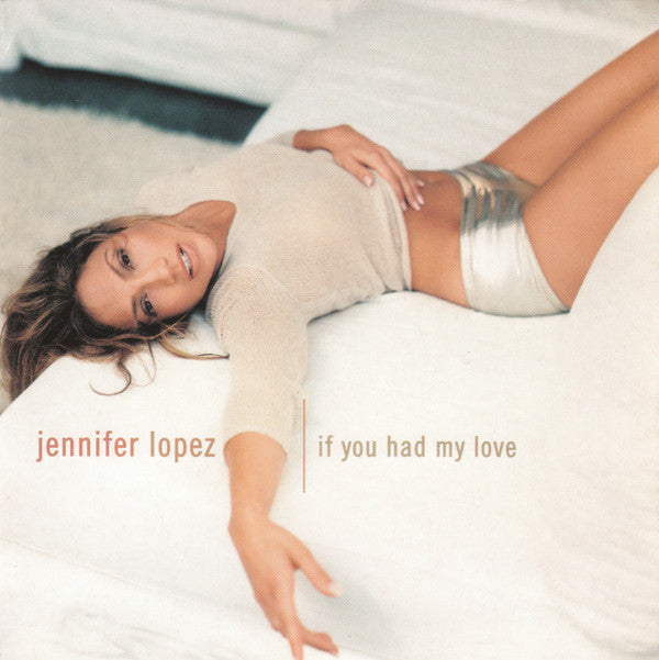 Jennifer Lopez - If You Had My Love