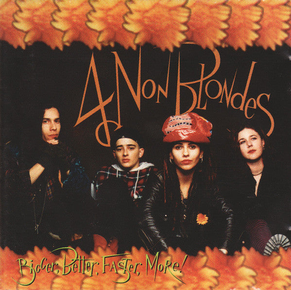 4 Non Blondes - Bigger Better Faster More