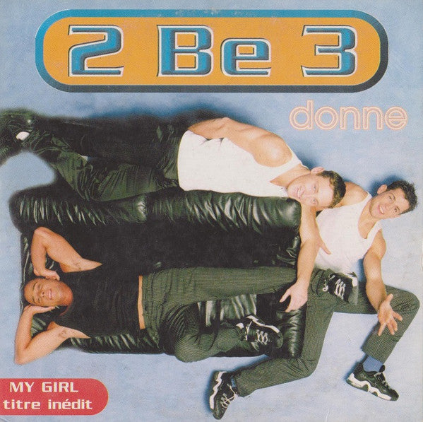 2 Be 3 - Donne / My Girl