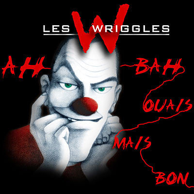 Les Wriggles - Ah Bah Ouais Mais Bon