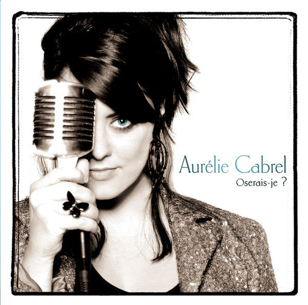 Aurélie Cabrel - Oserais-Je?