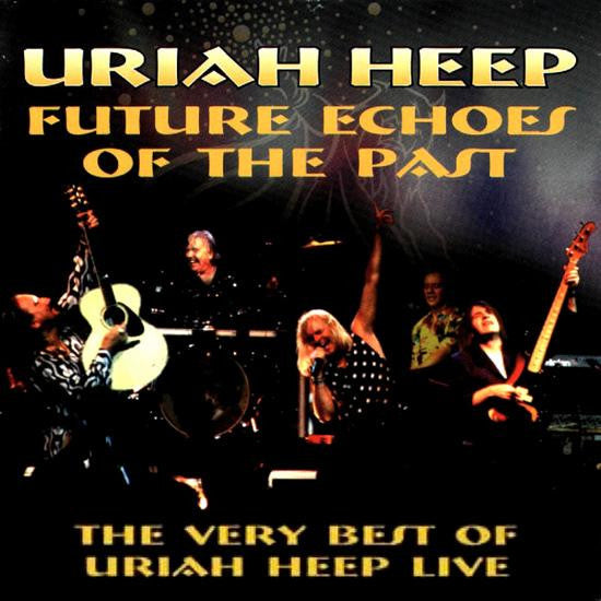 Uriah Heep - Future Echoes Of The Past