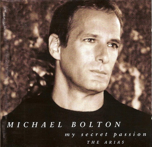 Michael Bolton - My Secret Passion The Arias