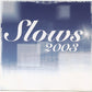 Slows 2003