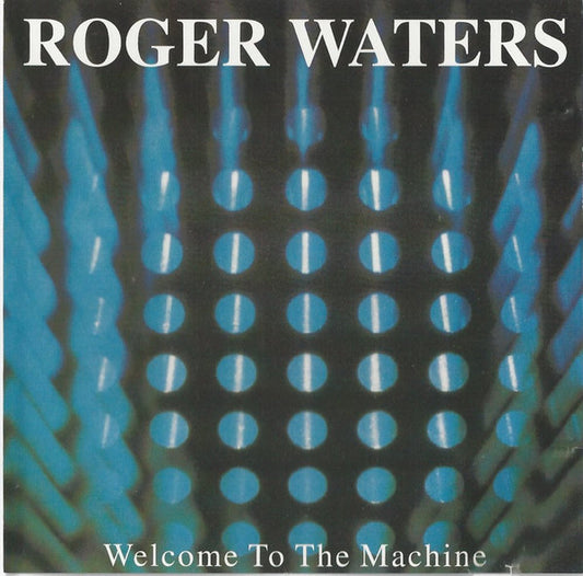 Roger Waters - Welcome To The Machine