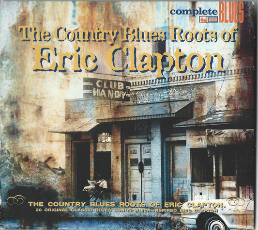 The Country Blues Roots Of Eric Clapton