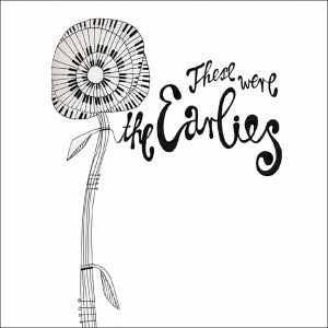 The Earlies - These Were The Earlies