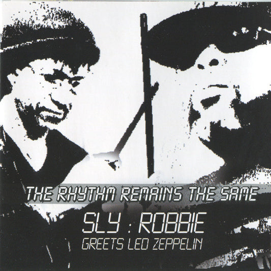 Sly & Robbie - The Rhythm Remains The Same (Sly & Robbie Greets Led Zeppelin)