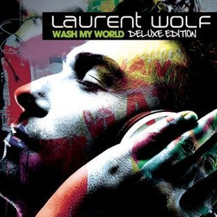 Laurent Wolf - Wash My World (Deluxe Edition)