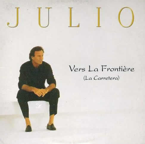 Julio Iglesias - Vers La Frontière (La Carretera)