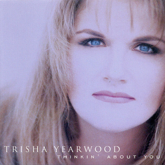 Trisha Yearwood - Thinkin' About You