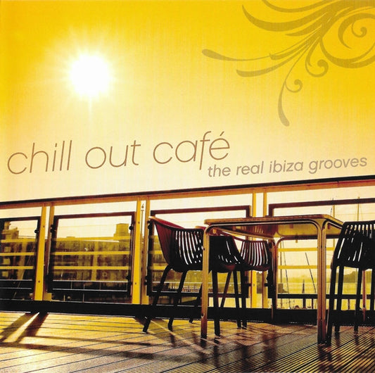 Chill Out Café: The Real Ibiza Grooves