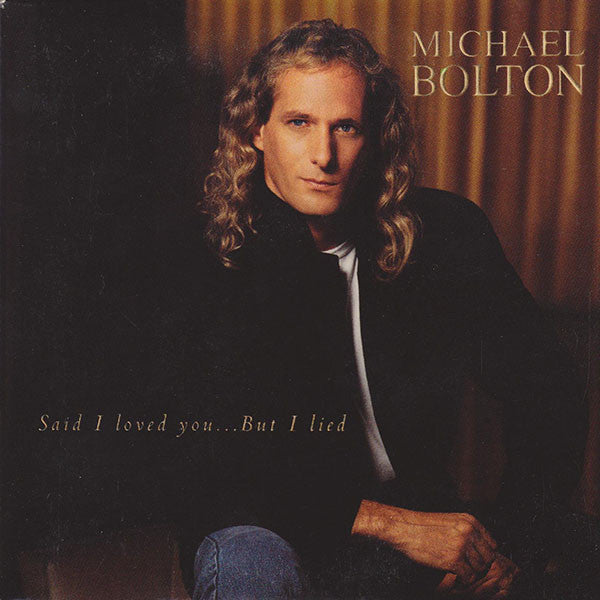 Michael Bolton - Said I Loved You But I Lied