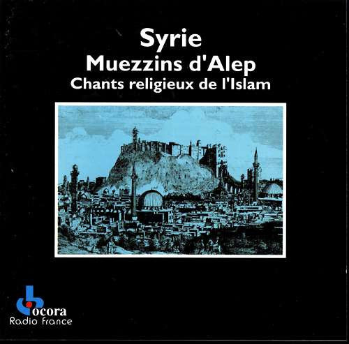 صبري مدلل / حسن حفار / ʿAbd al- Ra'ūf Ḥallāq / ʿUmar Darby - Muezzins D'Alep / Chants Religieux De L'Islam