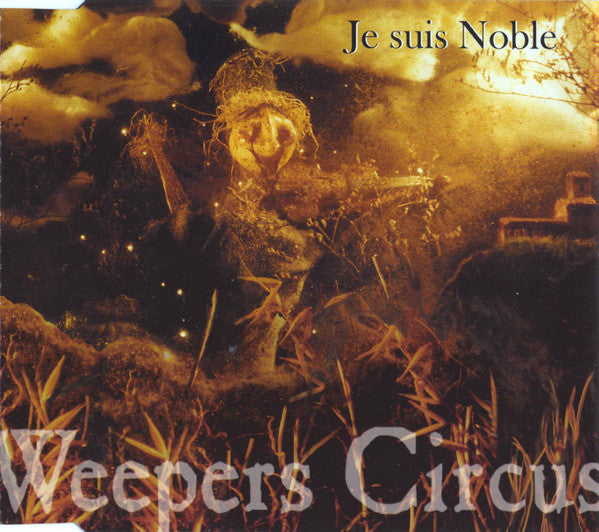 Weepers Circus - Je Suis Noble