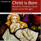 Queen's Six, The - Christ Is Born : Beautiful Christmas Choral Music Across The Ages