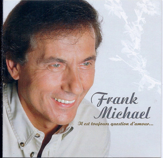 Frank Michael - Il Est Toujours Question D'Amour...