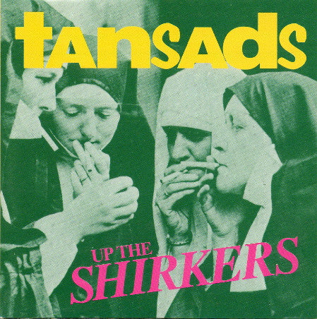 The Tansads - Up The Shirkers