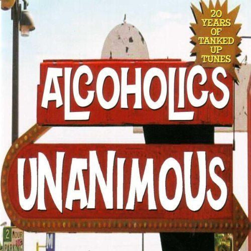 Alcoholics Unanimous - 20 Years Of Tanked Up Tunes