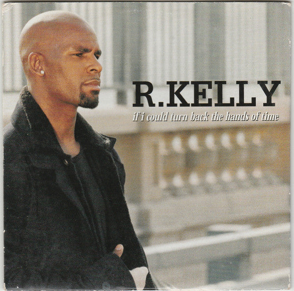 R. Kelly - If I Could Turn Back The Hands Of Time