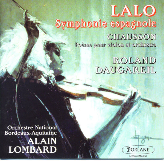 Édouard Lalo / Ernest Chausson - Roland Daugareil, Orchestre National Bordeaux Aquitaine, Alain Lombard - Symphonie Espagnole / Poème Pour Violon Et Orchestre