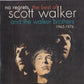 Scott Walker And Walker Brothers, The - No Regrets - The Best Of Scott Walker And The Walker Brothers - 1965-1976