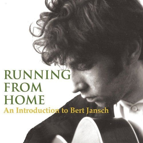 Bert Jansch - Running From Home, An Introduction To Bert Jansch