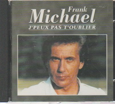 Frank Michael - J' peux pas t'oublier