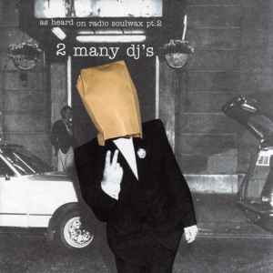 2 Many DJ's – As Heard On Radio Soulwax Pt. 2