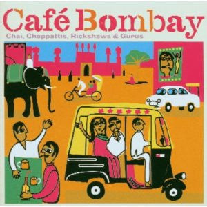 Café Bombay - (Chai, Chappattis, Rickshaws & Gurus)