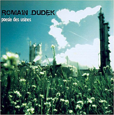 Romain Dudek - Poésie Des Usines