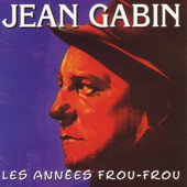 Jean Gabin - Les Années Frou-Frou