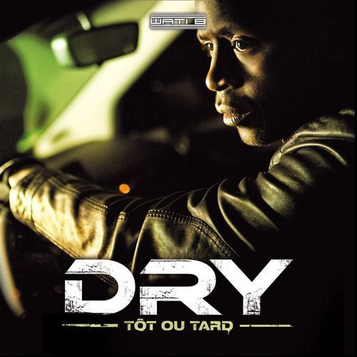 Dry - Tôt Ou Tard