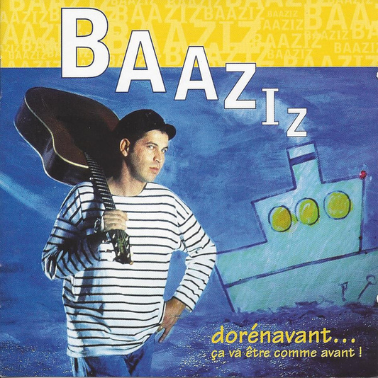 Baaziz ‎– Dorénavant... Ca Va Être Comme Avant !