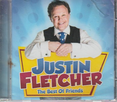 Justin Fletcher - The Best of Friends