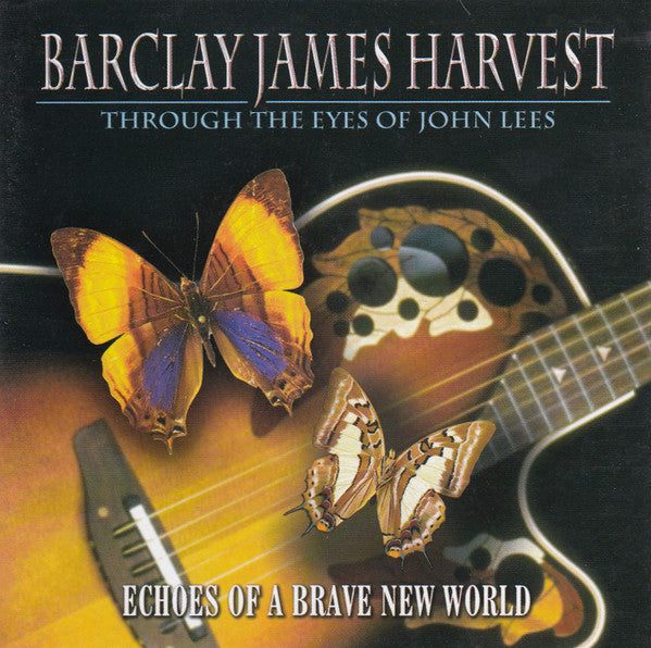 Barclay James Harvest Through The Eyes Of John Lees – Echoes Of A Brave New World