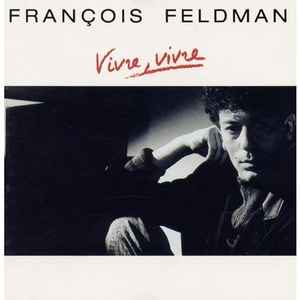 François Feldman ‎– Vivre, Vivre