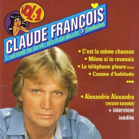 Claude François – L'Histoire De Sa Vie, Ses Plus Belles Chansons - Vol. 1