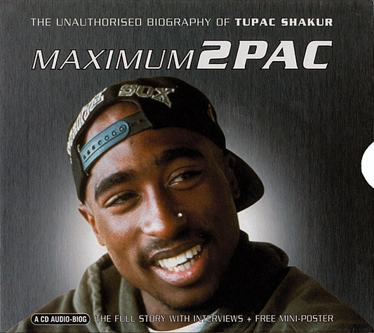 2Pac – Maximum 2Pac (The Unauthorised Biography Of Tupac Shakur)