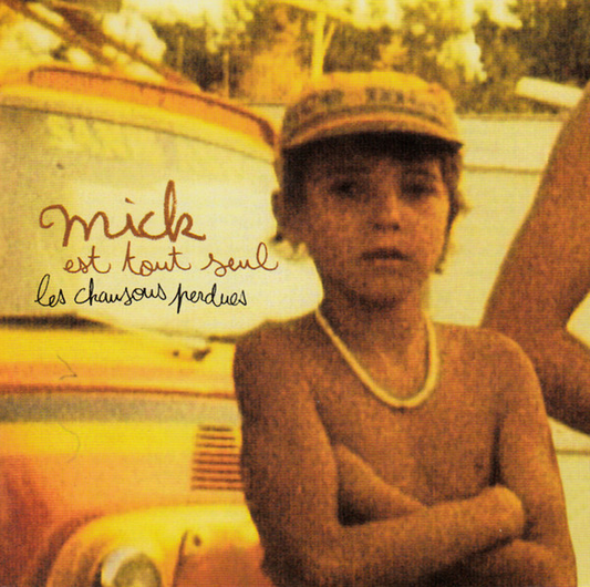 Mick Est Tout Seul – Les Chansons Perdues