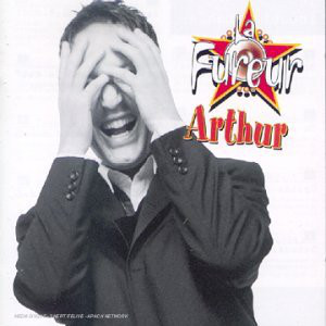 Arthur ‎– La Fureur - Les Incontournables