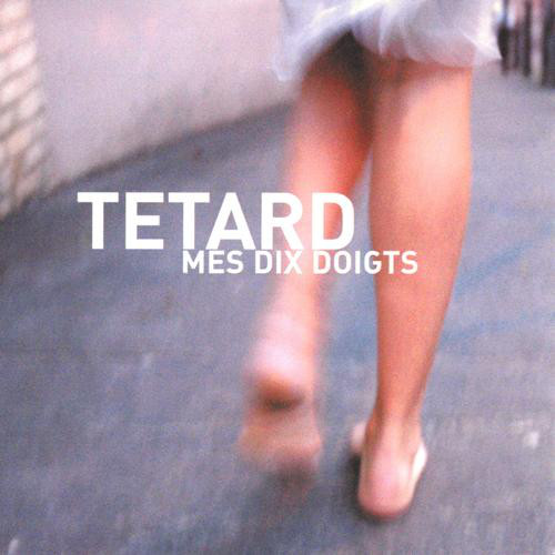 Tétard – Mes Dix Doigts